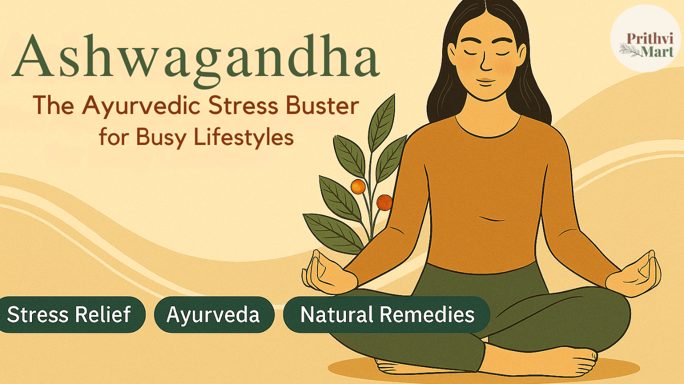 Illustration of a woman meditating with Ashwagandha plant, promoting Ashwagandha as the Ayurvedic stress buster for busy lifestyles. Includes text labels: Stress Relief, Ayurveda, Natural Remedies, and PrithviMart logo in the corner.