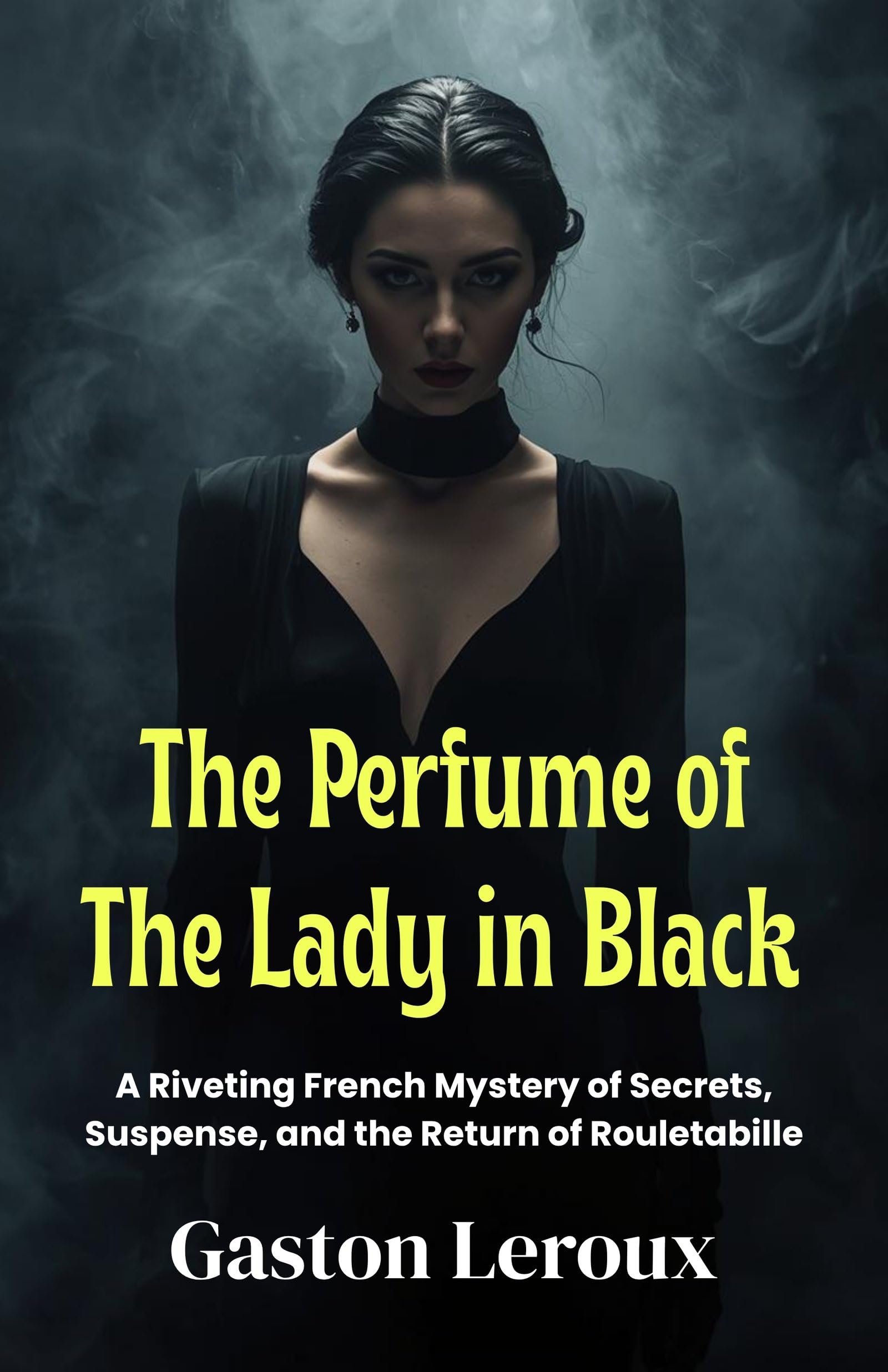 The Perfume Of The Lady In Black : A Riveting French Mystery Of Secrets, Suspense, And The Return Of Rouletabille (Rouletabille Series)