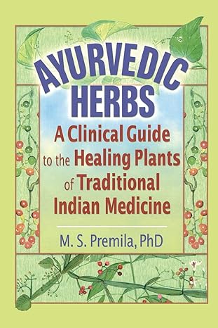 Ayurvedic Herbs: A Clinical Guide to the Healing Plants of Traditional Indian Medicine Paperback