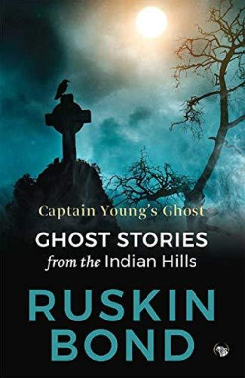 Ruskin Bond Captain Young’s Ghost: Ghost stories from the Indian Hills