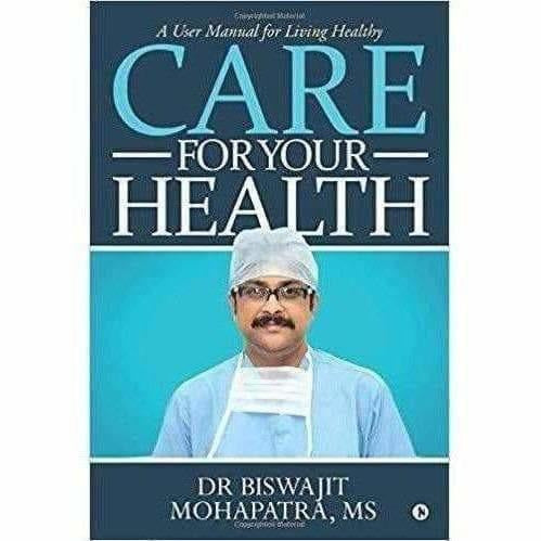 Care For Your Health: A User Manual for Living Healthy