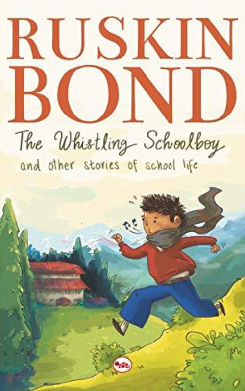 Ruskin Bond The Whistling Schoolboy And Other Stories Of School Life