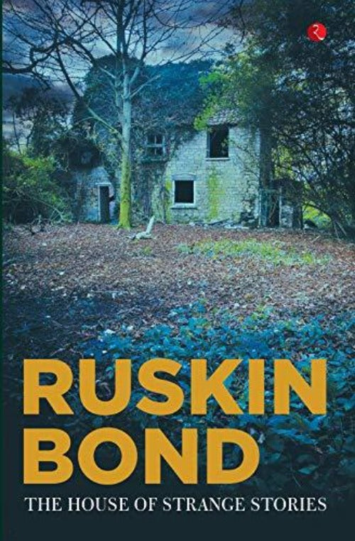 Ruskin Bond The House Of Strange Stories