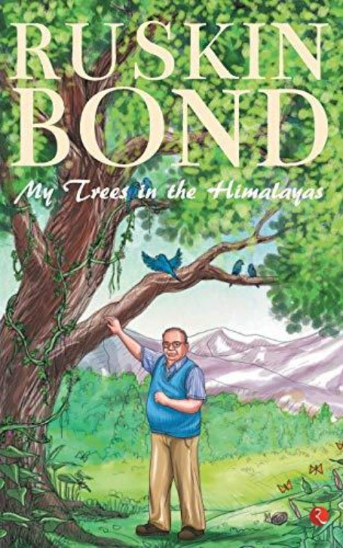 Ruskin Bond My Trees in the Himalayas: Selected & Compiled
