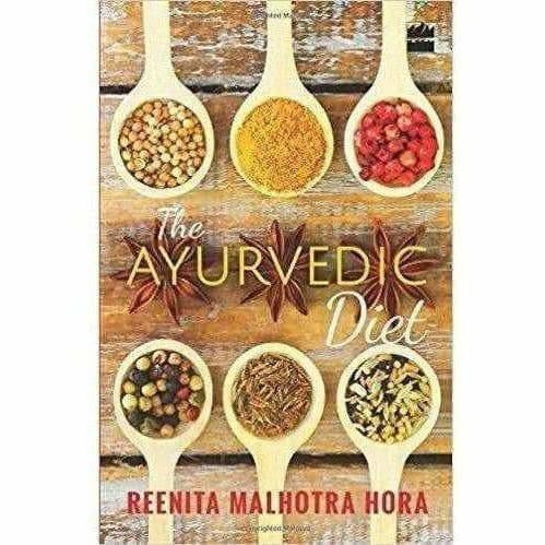 The Ayurvedic Diet - By Reenita Malhotra Hora